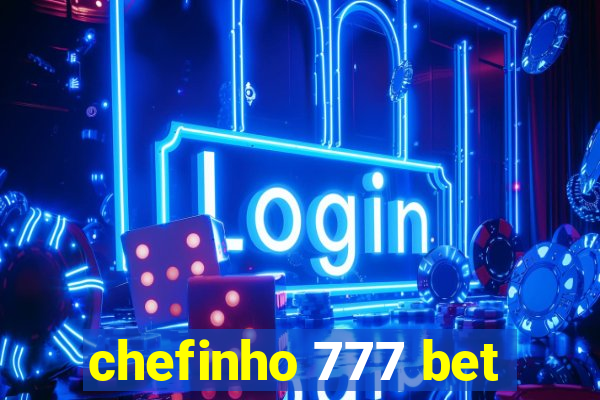 chefinho 777 bet